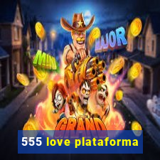 555 love plataforma